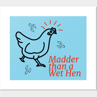 Madder than a Wet Hen Posters and Art